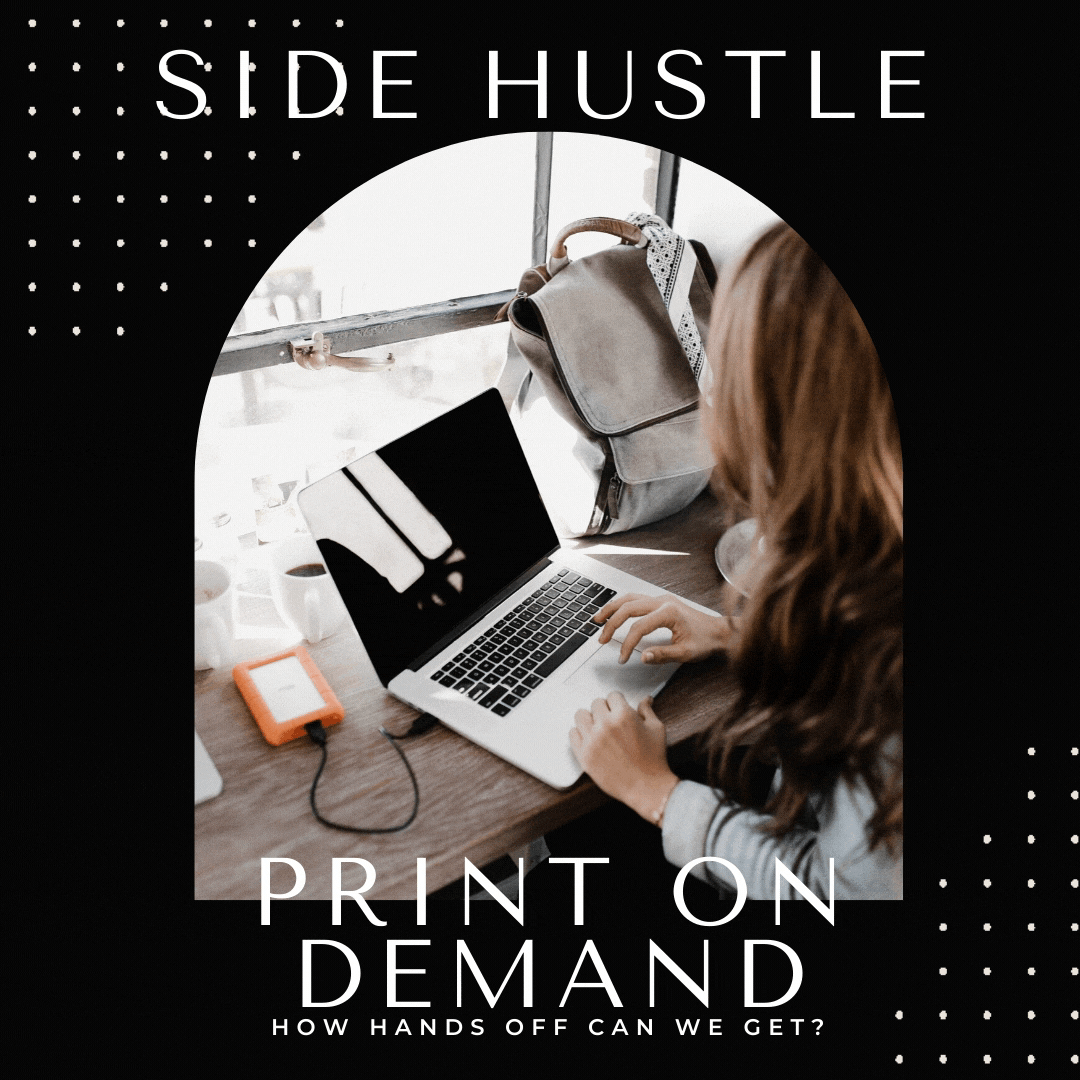Side Hustle One: Print On Demand